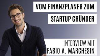 Vom Finanzplaner zum Startup Gründer. - Interview mit Fabio A. Marchesin alias FinanzFabio