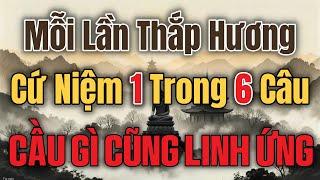 KHI THẮP HƯƠNG CỨ NIỆM 6 CÂU NÀY – CẦU GÌ CŨNG LINH ỨNG – LỜI PHẬT DẠY ÍT AI BIẾT #loiphatday