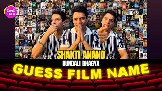 GUESS FILM NAME With Shakti Anand From Kundali Bhagya | Fun Talk | Shakti Anand