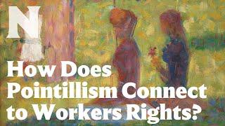 How Does Seurat Connect Pointillism to Workers Rights?