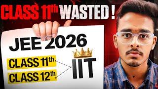 JEE 2026: Class 11th WASTED to IIT Bombay| Complete Roadmap for JEE 2026