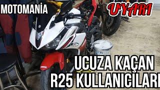 UCUZA KAÇAN R25'ÇİLER