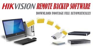 Hikvision remote backup video download software for DVR, NVR & IP Camera Setup and configuration