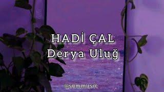 Derya Uluğ - Hadi Çal (Lyrics by sümmusic) Sözleri