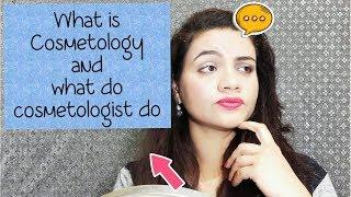 What is COSMETOLOGY and Who are COSMETOLOGIST | Soundaryata