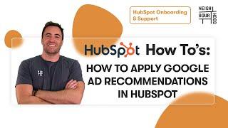 How To Improve Google Ads with HubSpot | HubSpot How To's with Neighbourhood