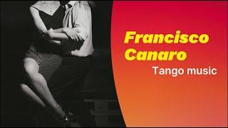 Francisco Canaro | Argentino traditional tango music | playlist