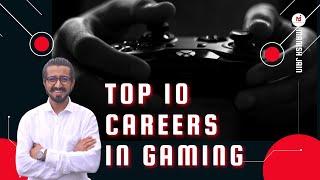 TOP 10 CAREERS IN GAMING