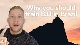 Why you should train BJJ in Brazil