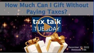 Tax Talk Tuesday: How Much Can I Gift Without Paying Taxes?