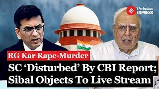 SC Disturbed By CBI Report In RG Kar Case, Kapil Sibal Demands Live-streaming Should Be Stopped