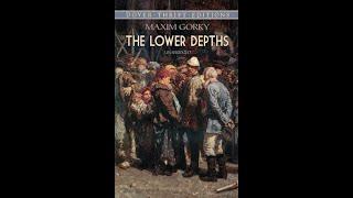 Plot summary, “The Lower Depths” by Maxim Gorky in 5 Minutes - Book Review