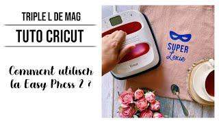 UTILISER LA EASY PRESS 2 DE CRICUT - Tuto - Triple L de Mag