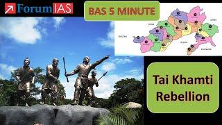 Tai Khamti Rebellion | Tai Khamti Tribe | ForumIAS | Bas 5 Minute |