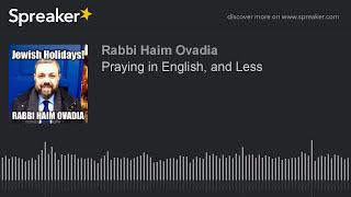 R Haim Ovadia - Praying Less and in English