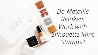 Follow-up : Do Metallic Reinkers Work with Silhouette Mint Stamps?