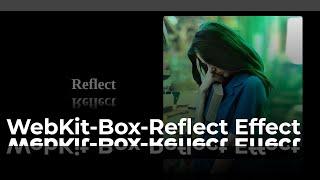 Html, css, Webkit box Reflect effect.
