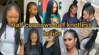 Half cornrows half knotless braids hairstyles | Cornrows braids hairstyles | Braids cornrows