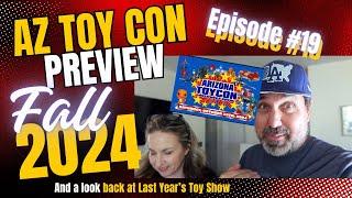 AZ Toy Con Fall 2024 Preview And The Look Back To Last Year's Toy Show - Hope To See You There!