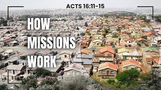 How Missions Work [ Acts 16:11-15 ] by Paul Schlehlein