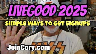 LIVEGOOD 2025: Simple, Easy, Affordable Ways To Get Signups!