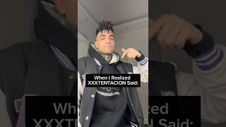 When I Realized XXXTENTACION Said: