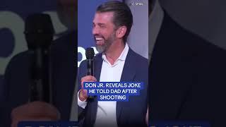 Donald Trump Jr. reveals joke he told dad after shooting