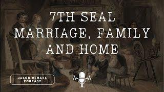 7th Seal Marriage, Family, and Home