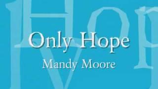 Mandy Moore - Only Hope Lyrics