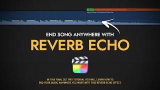 End Song ANYWHERE with Reverb/Echo Effect - Final Cut Pro