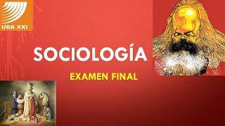 Clase examen final Sociología UBA XXI