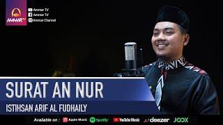 SURAT AN NUR | ISTIHSAN ARIF AL FUDHAILY | MUROTTAL AL QURAN MERDU