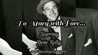 Gene Kelly - To Mary With Love (Studio One Broadcast 12/8/1947)