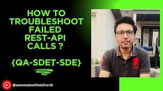 How to Troubleshoot a Failed Rest-API Call ? Interview Q&A For QA SDET