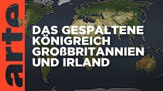 Das gespaltene Königreich Großbritannien und Irland | Mit offenen Karten | ARTE