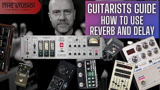 Guitarists Guide - How To Use Reverb And Delay