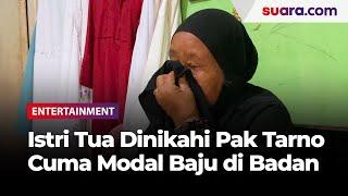 Sekarang Ditinggal, Istri Tua Ungkap Perjuangan saat Dinikahi Pak Tarno: Cuma Modal Baju di Badan