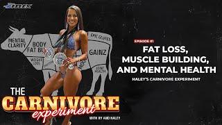 Fat Loss, Muscle Building, and Mental Health: Haley’s Experiment with The Carnivore Diet | Ep. 1