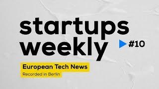 Startups Weekly #10 - Comparison of European Startup Hubs