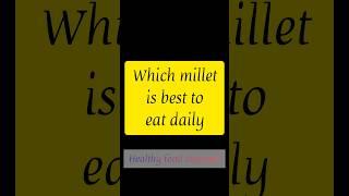 which millet is best to eat daily? #shortsfeed #shortsvideo #shorts