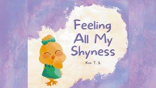 Feeling All My Shyness by Kim T.S. | Overcoming Shyness for Kids | Read Aloud