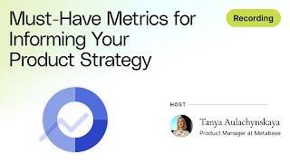 Must-Have Metrics for Informing Your Product Strategy