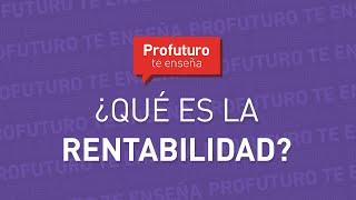 ¿Qué es la rentabilidad? #ProfuturoTeEnseña