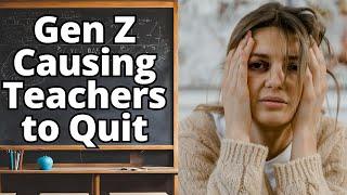 Teachers are Quitting due to Gen Z Students