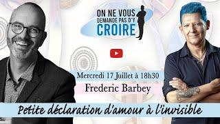 FREDERIC BARBEY  : Petite déclaration d'amour à l'invisible