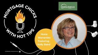 Home Warranties with Kelly Baird | Mortgage Chicks with Hot Tips