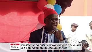 Presidente do PRS Félix Nandunguê apela união e entendimento no seio do partido