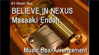 BELIEVE IN NEXUS/Masaaki Endoh [Music Box] (Anime "Yu-Gi-Oh! 5D's" OP)