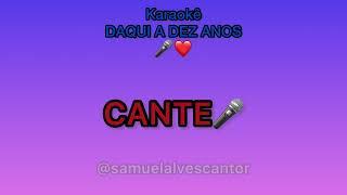 Karaokê playback Daqui uns dez anos/SAMUEL ALVES