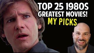 The Top 25 Movies of the 1980s -- My List!